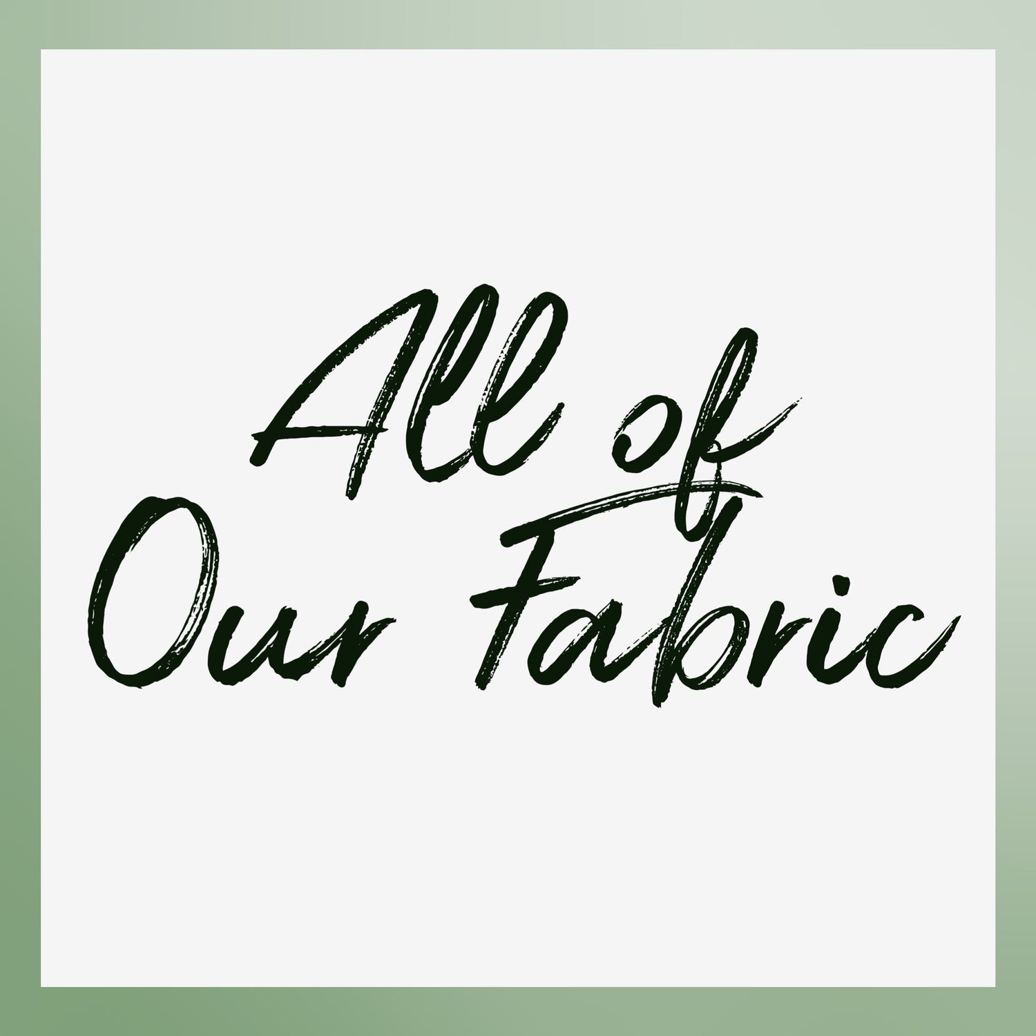 All of the Fabric