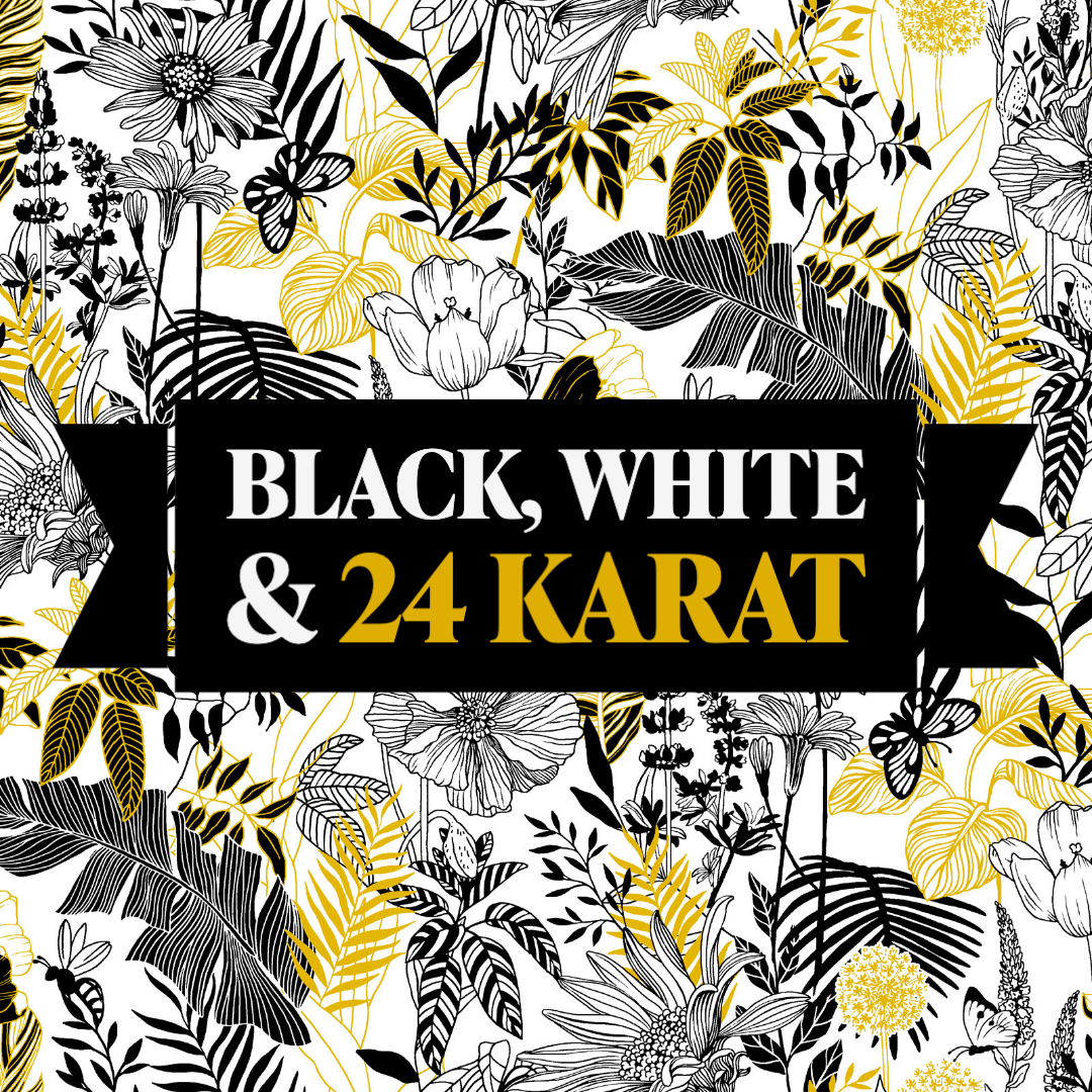Black, White & 24 Karat